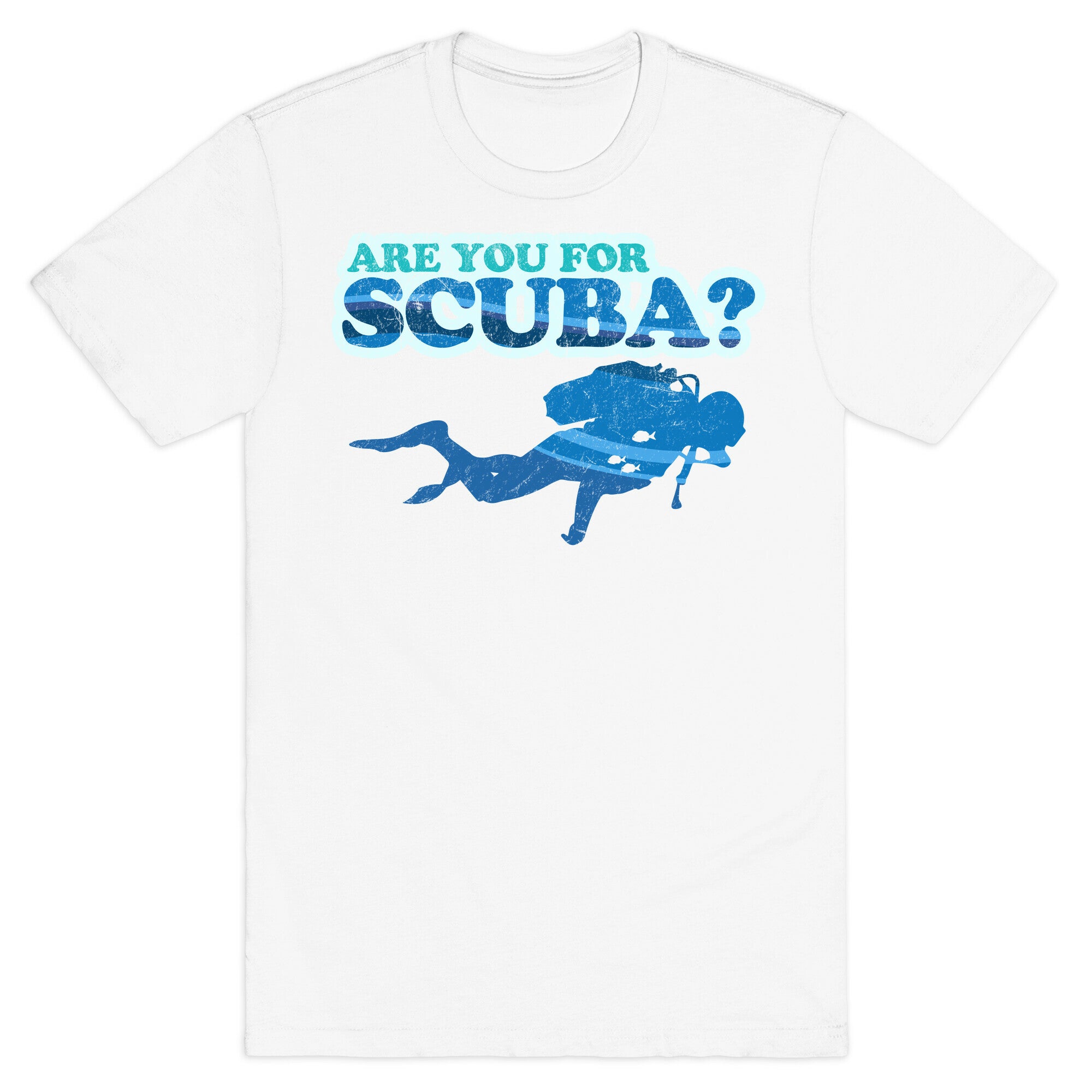 Are You for Scuba? T-Shirt
